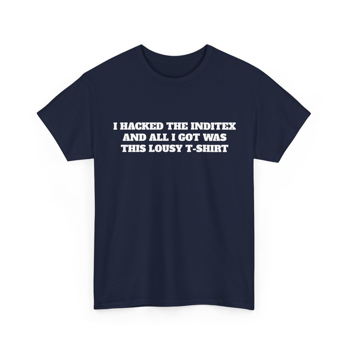 T-Shirt — "I Hacked the Inditex and All I Got Was This Lousy T-Shirt" Navy Tee