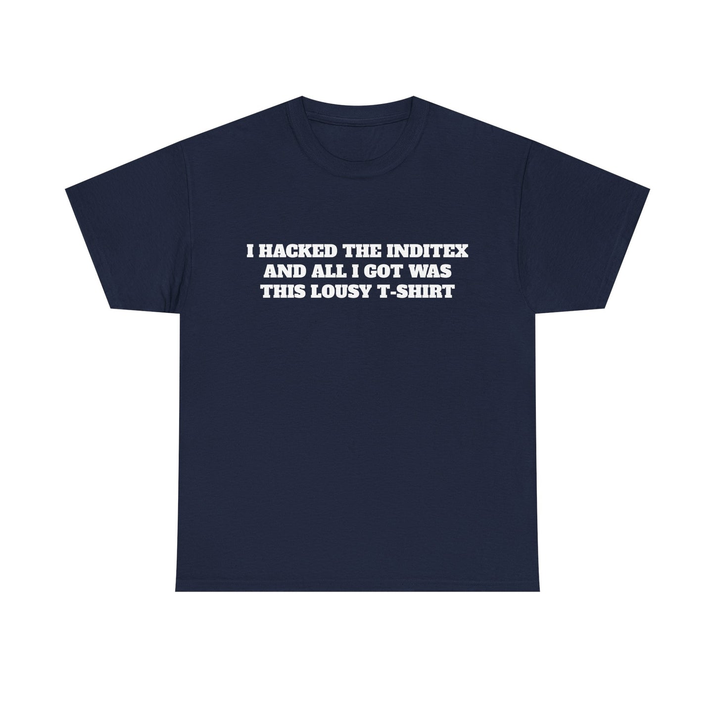 T-Shirt — "I Hacked the Inditex and All I Got Was This Lousy T-Shirt" Navy Tee